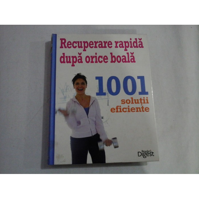 RECUPERARE RAPIDA DUPA ORICE BOALA  -  1001 SOLUTII EFICIENTE